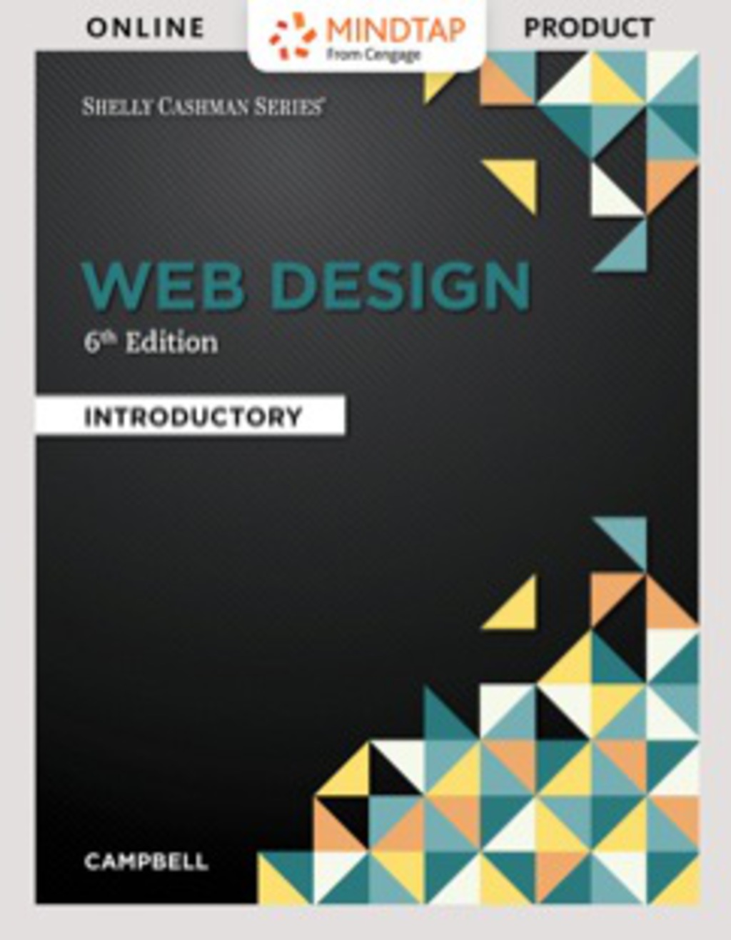 MindTap Web Design & Development for Campbell's Web Design: Introductory, 6th Edition [Instant Access], 1 term (6 months) 6th Edition â€“ PDF/EPUB Version Downloadable